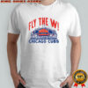 Fly the W Chicago Cubs shirt