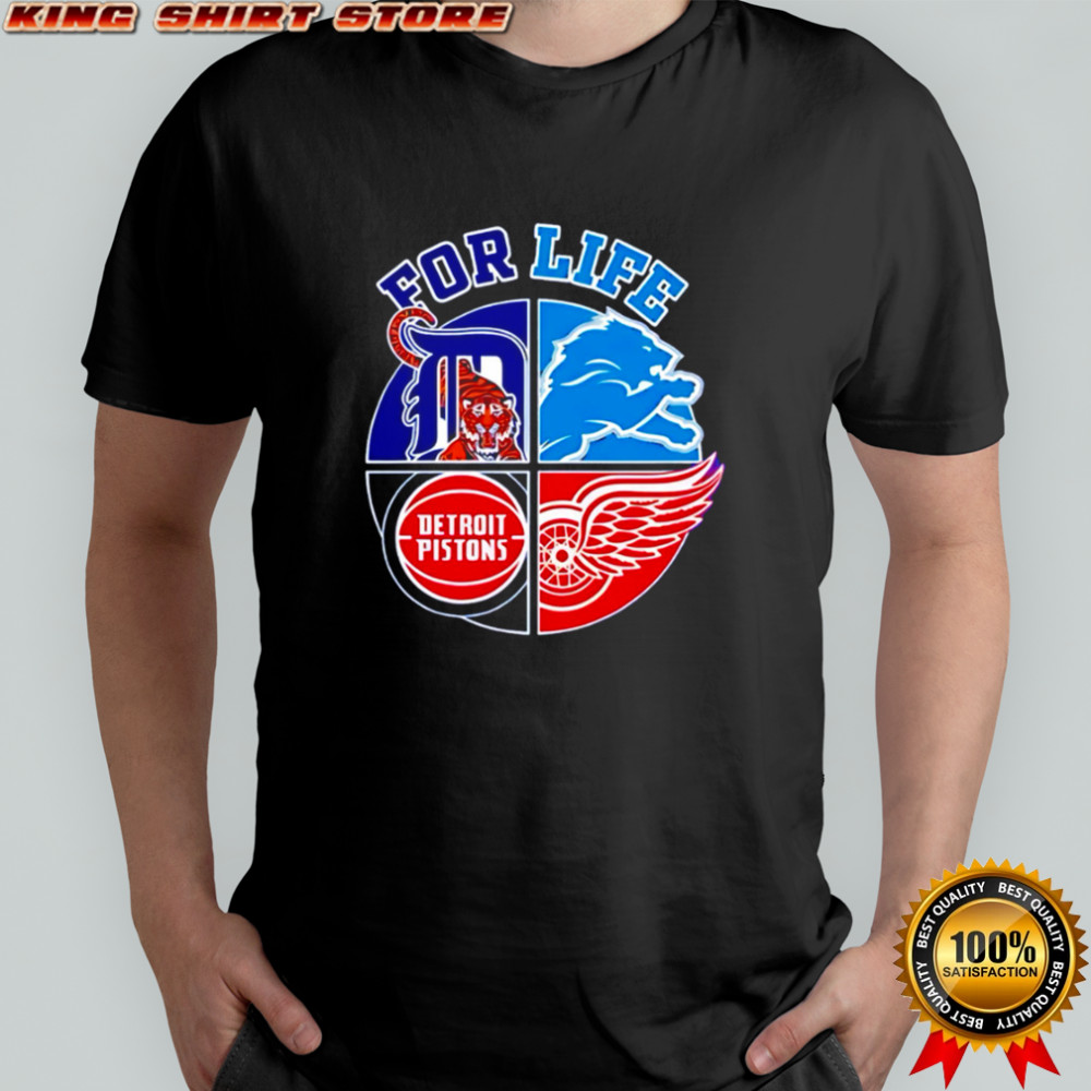 For Life Detroit Tigers Lions Pistons Red Wings fan shirt