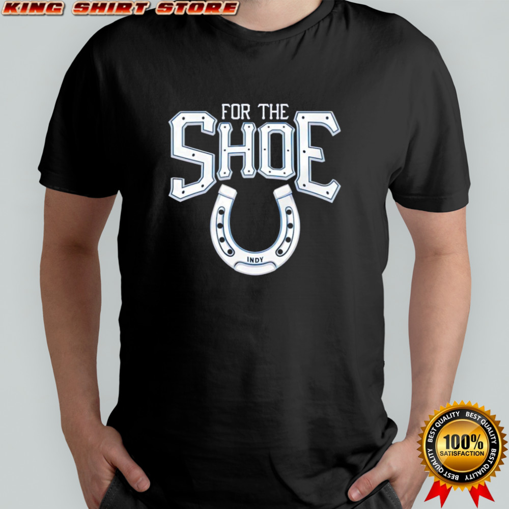 For The Shoe Indianapolis Colts shirt