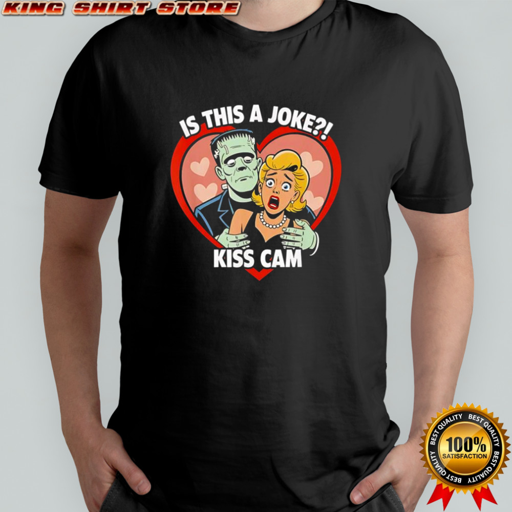 Frankenstein monster is this a joke kiss cam Halloween shirt