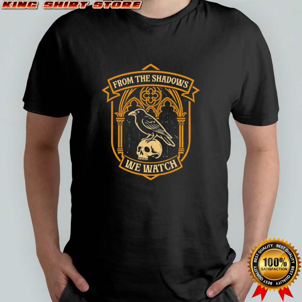 From the shadows we watch raven skull gothic shirt