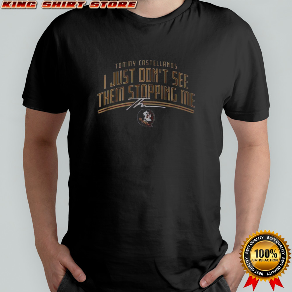 FSU Football Tommy Castellanos Don’t See Them Stopping Me T-Shirt