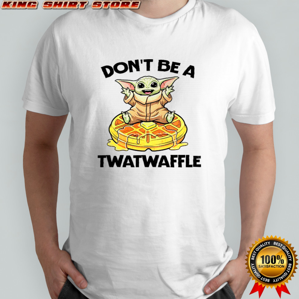 Funny Baby Yoda don’t be a Twatwaffle shirt
