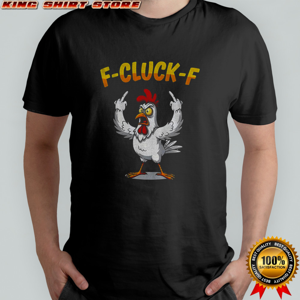 Funny Chicken middle finger F Cluck F anti Trump shirt