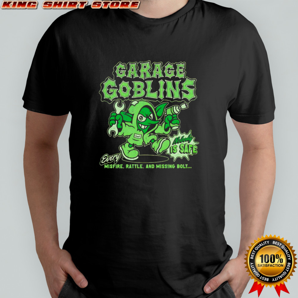 Garage Goblins nobody is safe shirt