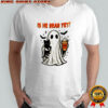 Ghost black cat FDT Is he dead yet Halloween shirt