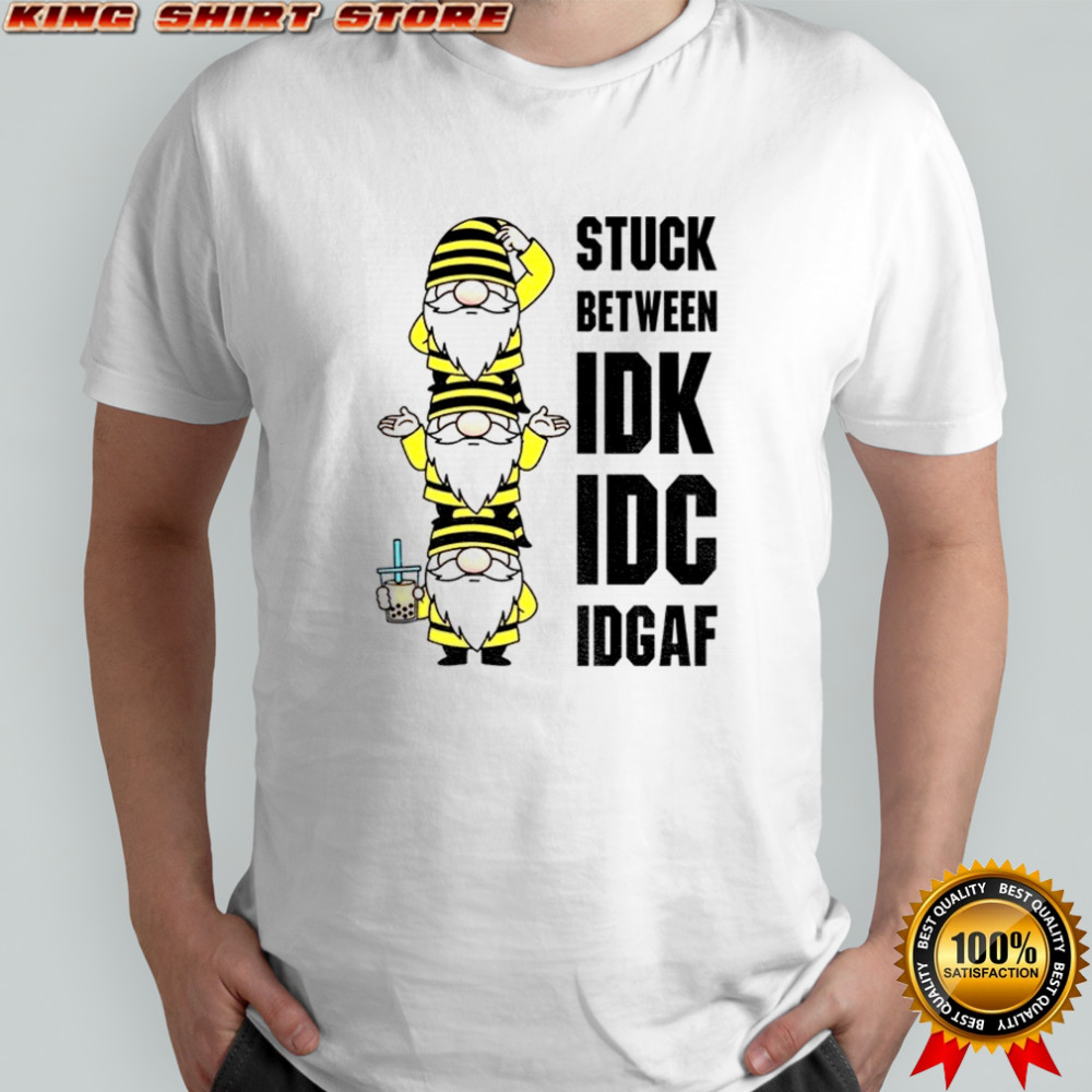 Gnome stuck between IDK IDC IDGAF shirt