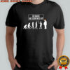 Go back we screwed up evolution parody sarcastic shirt