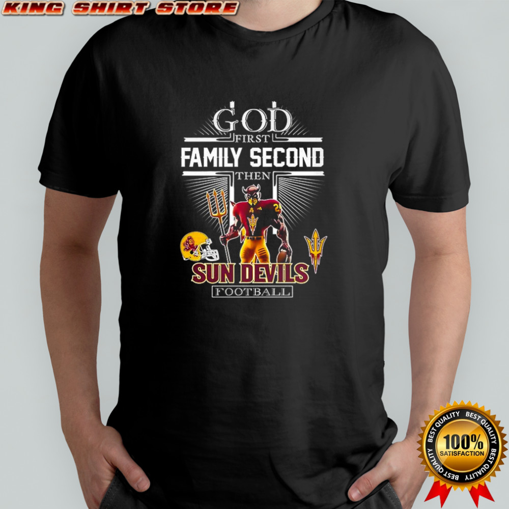 God first family second then Arizona State Sun Devils football Sparky mascot Christians shirt