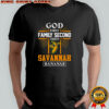 God first family second then Savannah bananas shirt