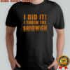 Good I Threw The Sandwich T-Shirt