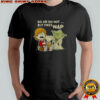Good Star Wars Do Or Do Not But First Nap T-Shirt