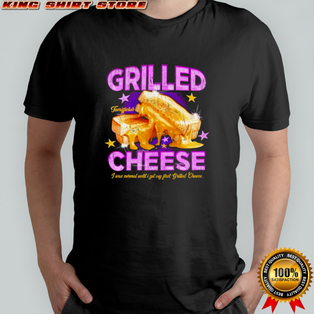 Grilled Cheese I Was Normal Until I Got My First Grilled Cheese T-shirt