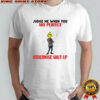Grinch judge me when you are perfect otherwise shut up Christmas shirt
