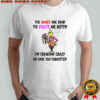 Grinch the roses are dead the violets are rotten I’m freaking crazy or have you forgotten Christmas shirt