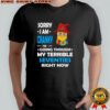 Grumpy Minion witches sorry I am cranky I’m going though my terrible seventies right now shirt