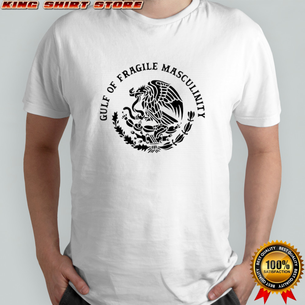 Gulf of fragile masculinity shirt