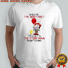 Halloween Snoopy and Woodstock show me the boat first then I get in the storm drain i’m not stupid shirt