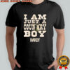 Hardy I Am Just a Country Boy Hardy shirt
