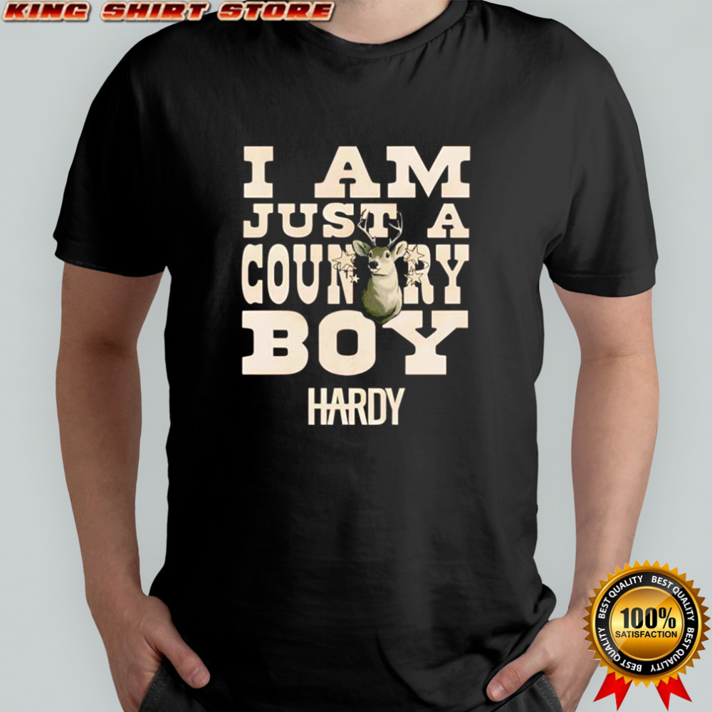 Hardy I Am Just a Country Boy Hardy shirt