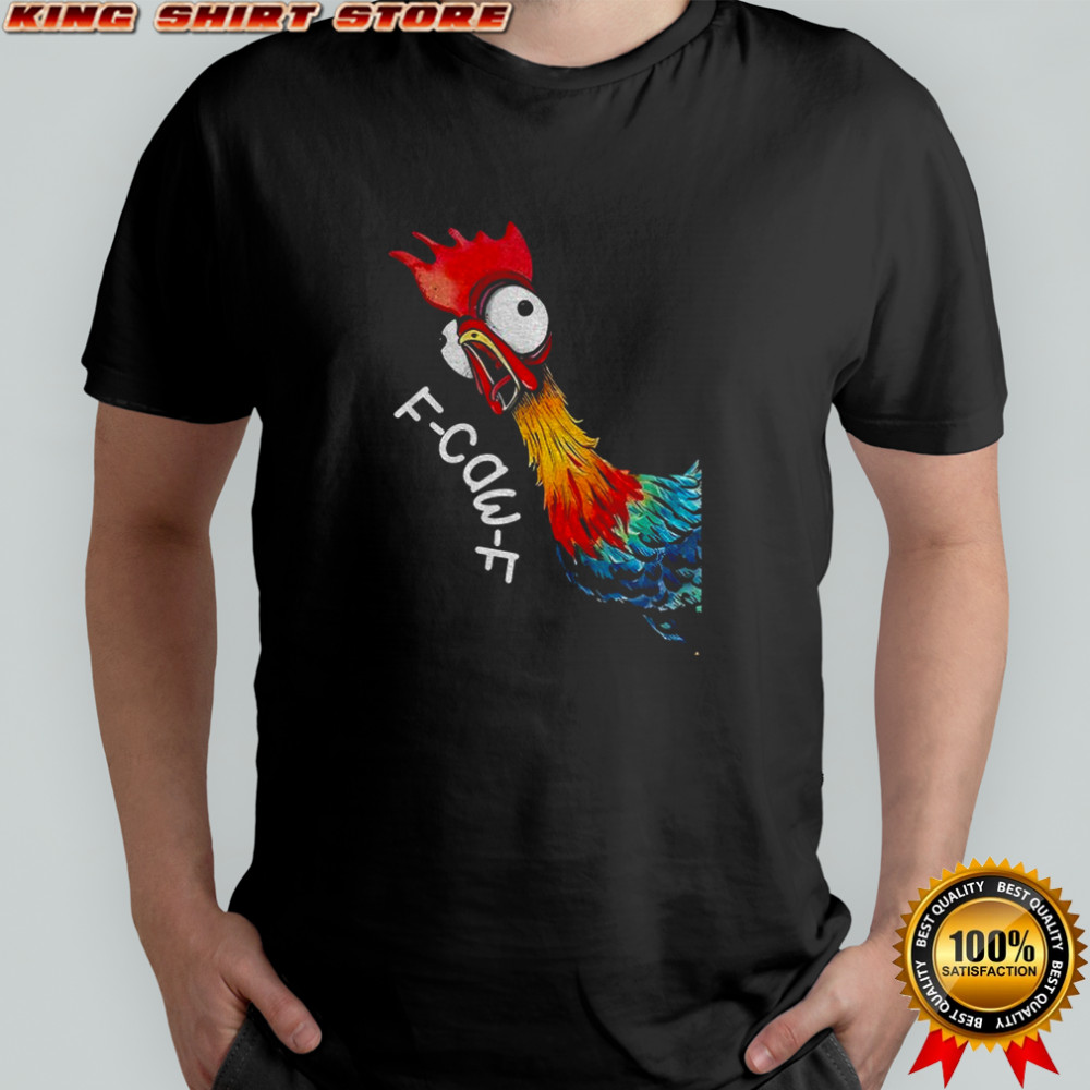 Hei hei chicken rooster F-Caw-F meme shirt