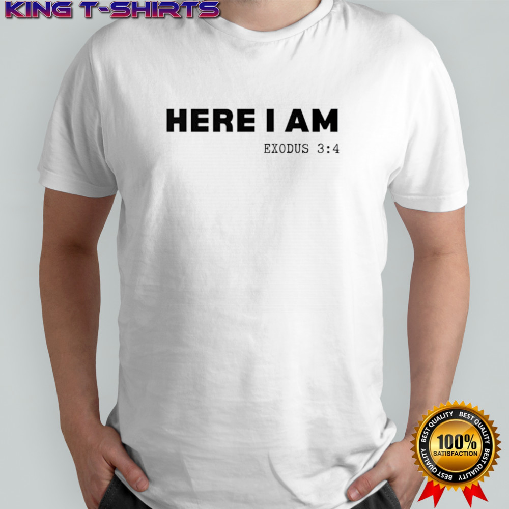 Here I am exodus shirt