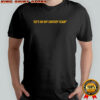He’s On My Fantasy Team T-shirt