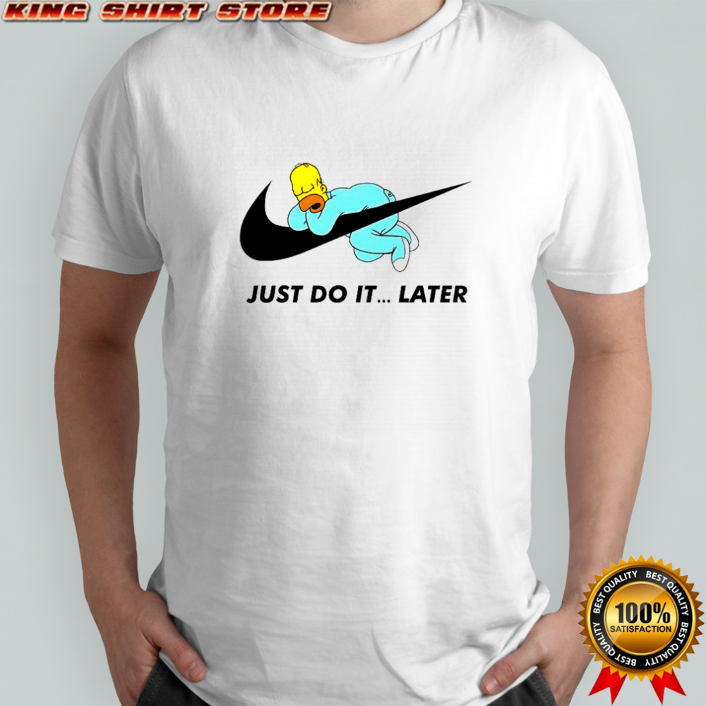 Homer Simpson Just Do It later shirt