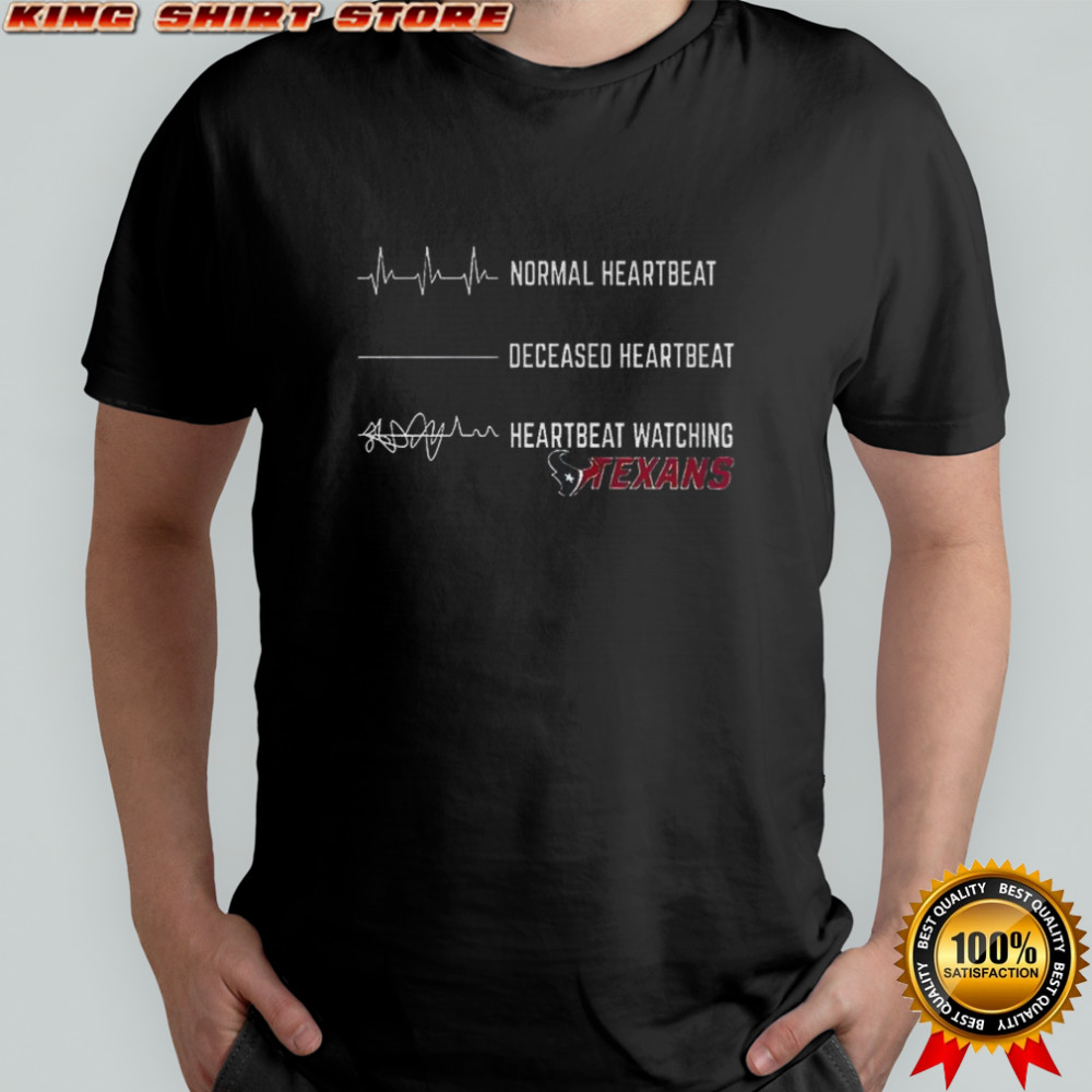 Houston Texans Football NFL normal heartbeat deceased heartbeat heartbeat watching shirt