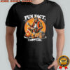 Hunt Bigfoot Fun Fact i don’t care shirt