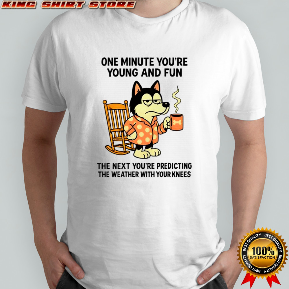 Husky dog one minute you’re young and fun shirt