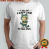 Husky if fell out a screw loose it fell out shirt
