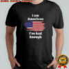 I am American I’ve had enough USA flag shirt