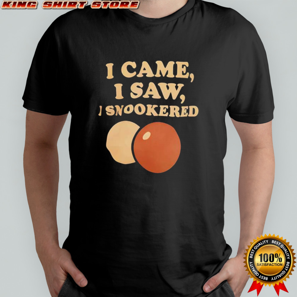 I came i saw i snookered shirt