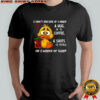 I Can’t Decide If I Need A Hug An Xl Coffee 6 Shots Of Vodka Or 2 Weeks Of Sleep Duck T-shirt