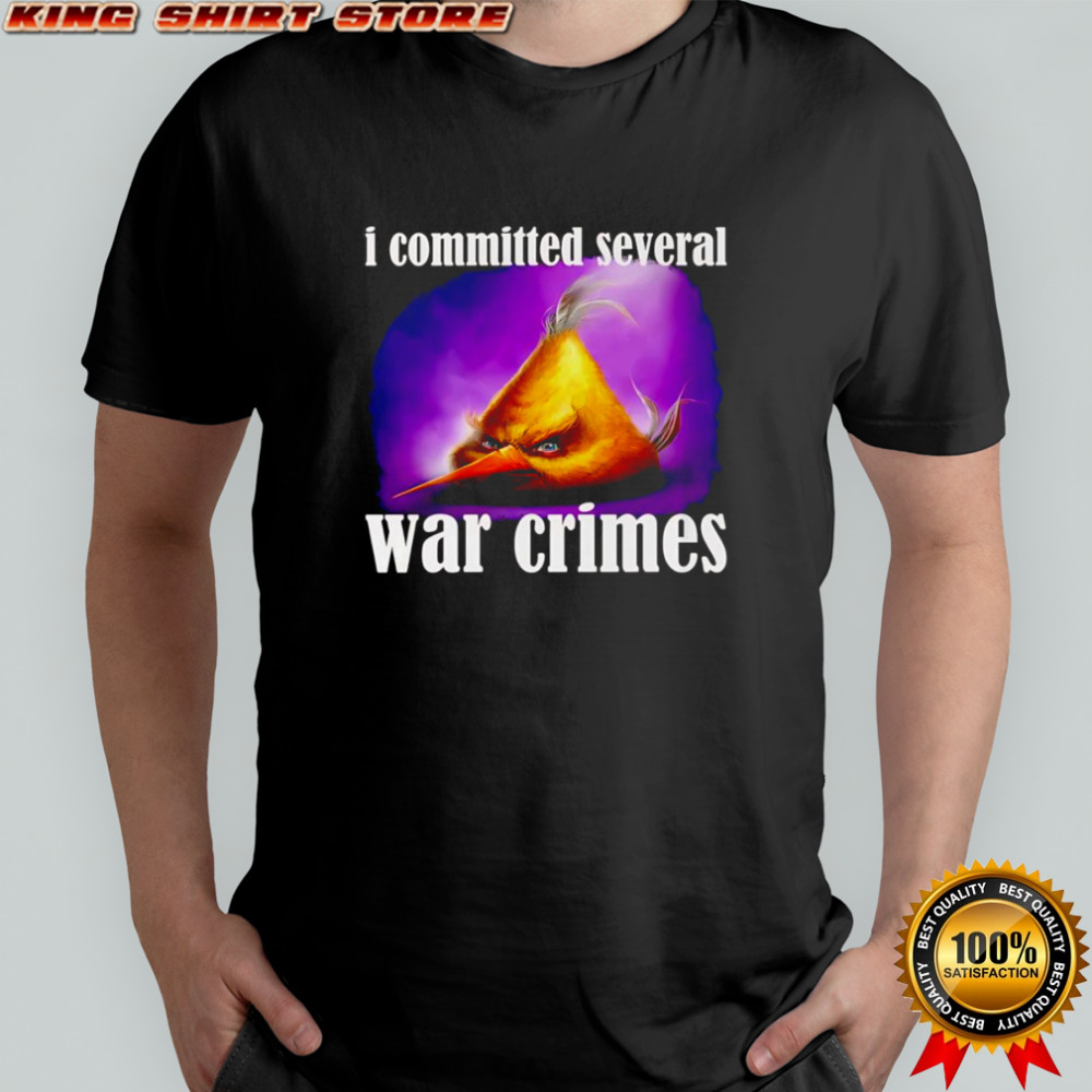 I committed several war crimes shirt