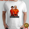 I have a dream satirical graphic shirt