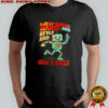 I just wanna dance and style and stay a while shirt