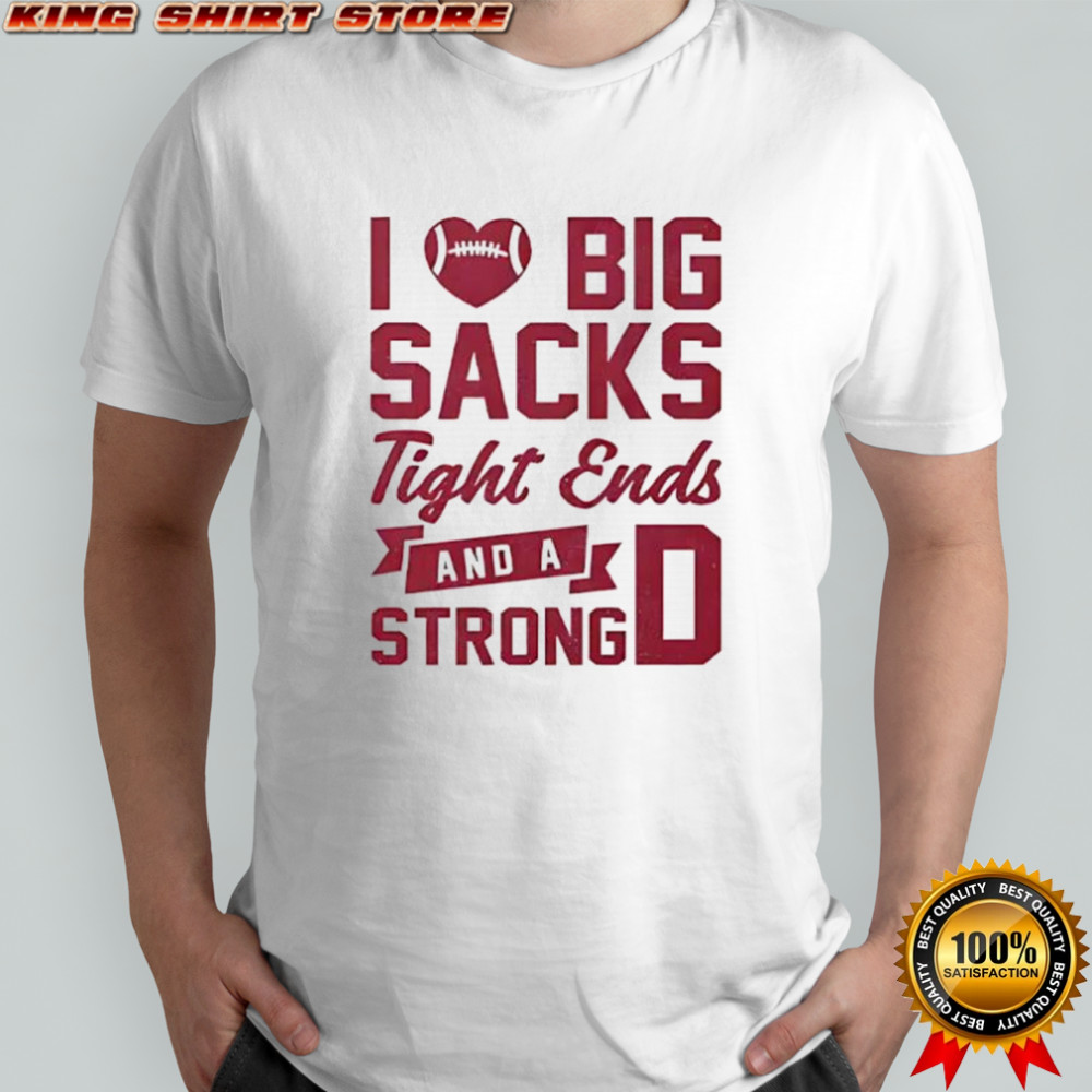 I love big sacks tight ends and a strong D shirt