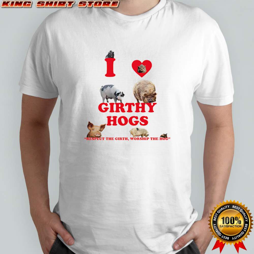 I love girthy Hogs shirt