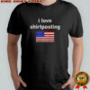 I Love Shirtposting flag shirt