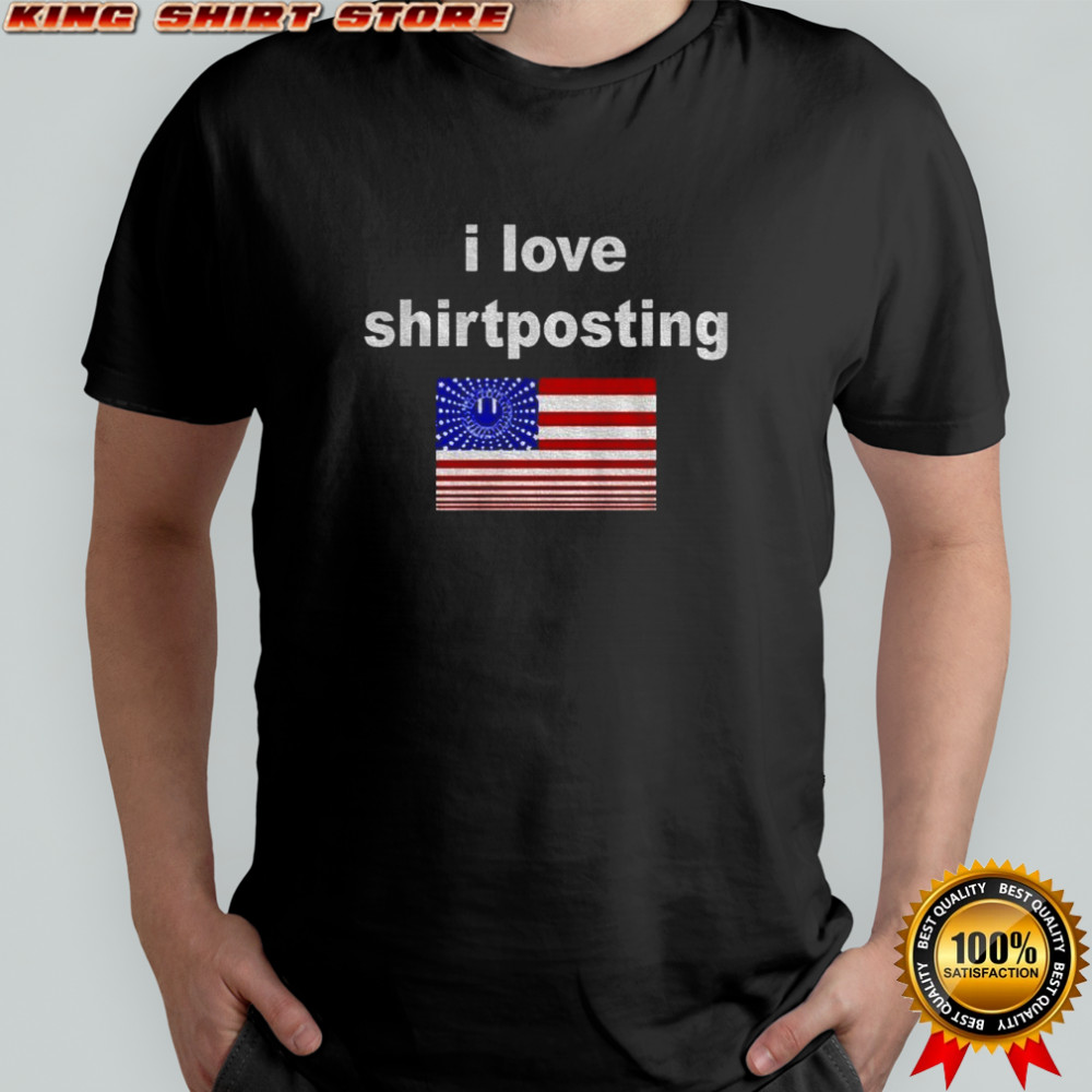 I Love Shirtposting flag shirt