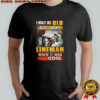 I may be old but I was Lineman when it was cool shirt