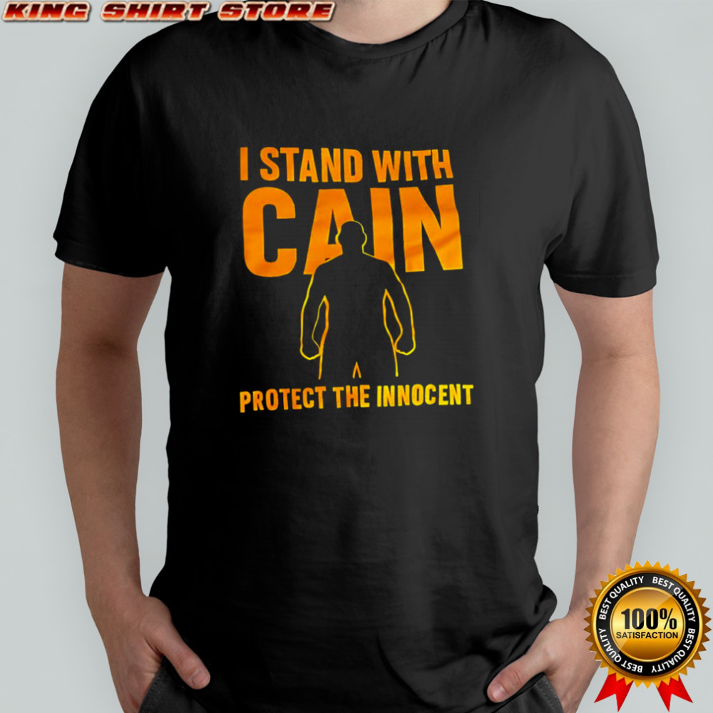 I stand with Cain protect the innocent shirt