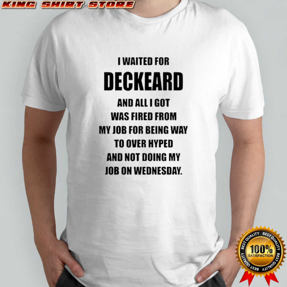 I Waited For Deckard And All I Got Was Fired From My Job T-Shirt