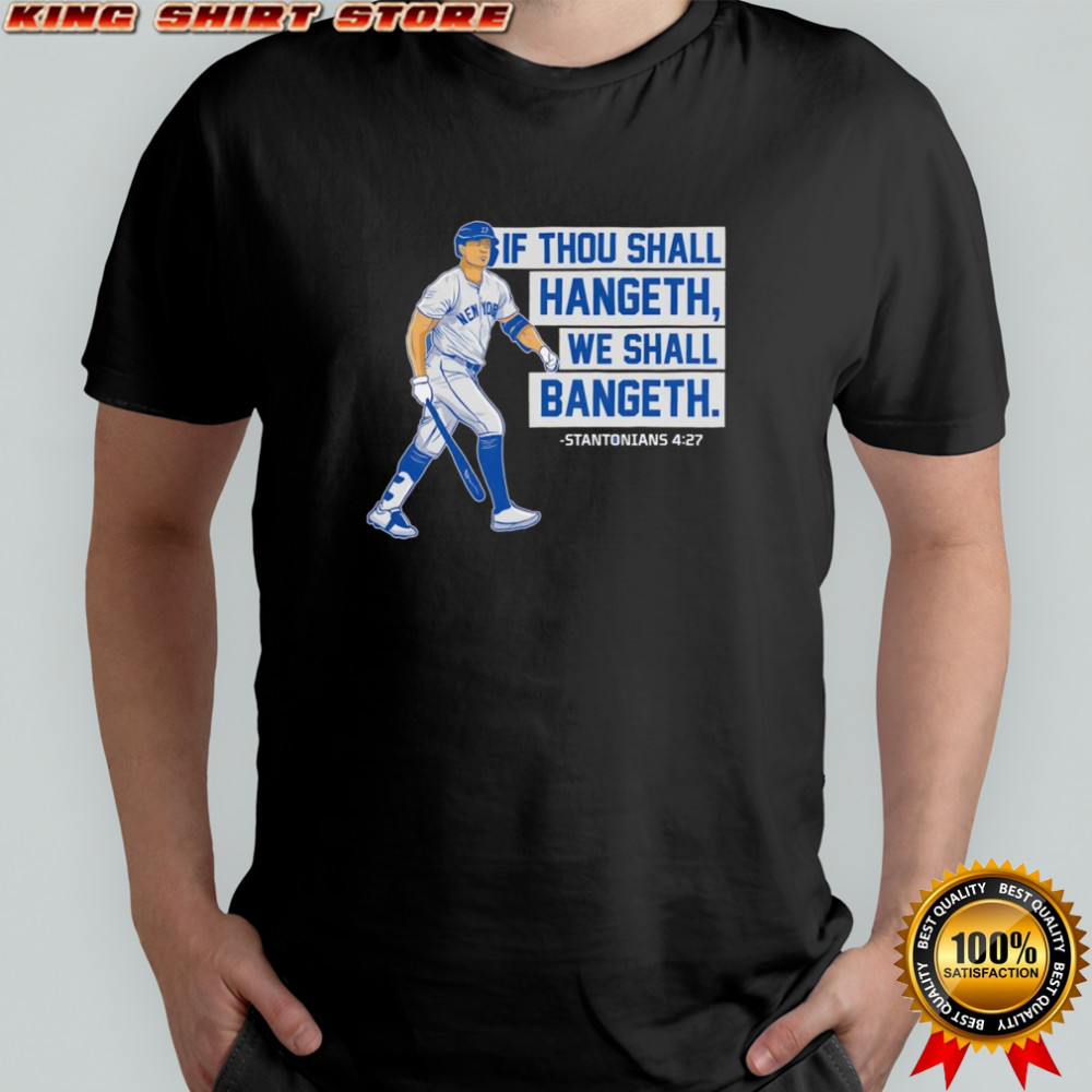 If thou shall hangeth we shall bangeth shirt