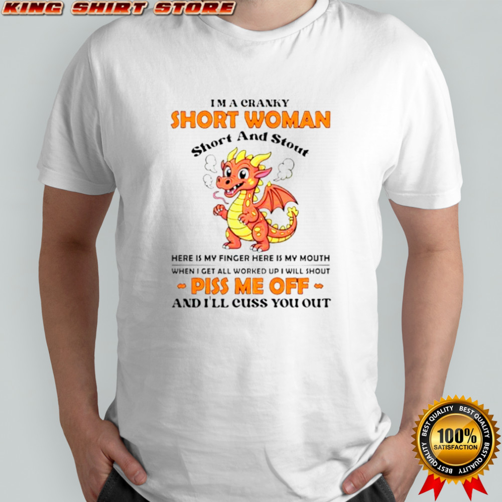 I’m A Cranky Short Woman Short And Stout Here Is My Finger Piss Me Off T-Shirt
