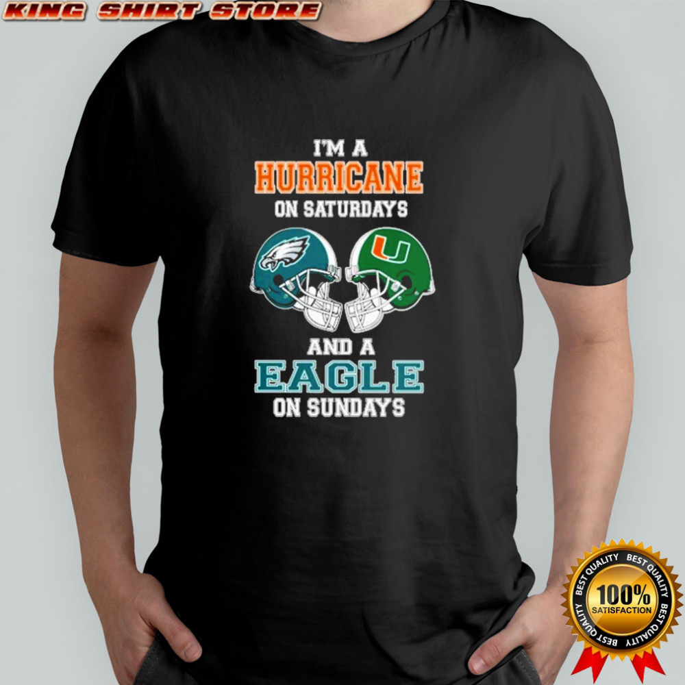 I’m A Miami Hurricanes On Saturdays And A Philadelphia Eagles On Sundays Helmet 2025 Shirt I’m A Miami Hurricanes On Saturdays And A Philadelphia Eagles On Sundays Helmet 2025 Shirt