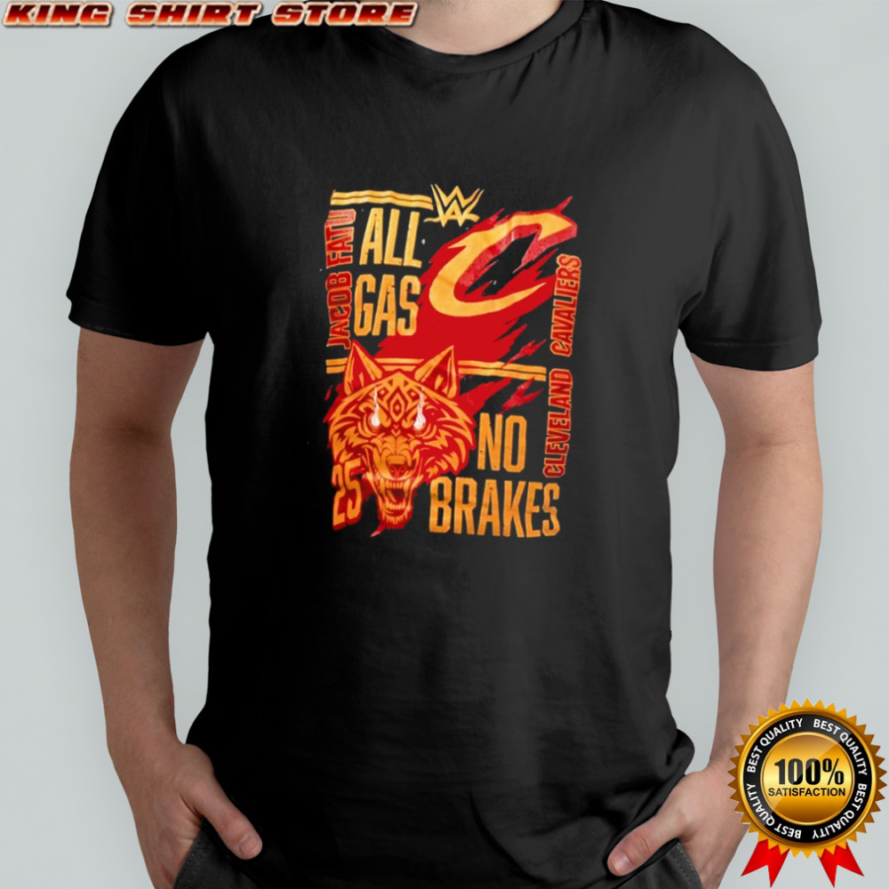Jacob Fatu All Gas No Brakes WWE 2025 Wrestling Cleveland Cavaliers shirt