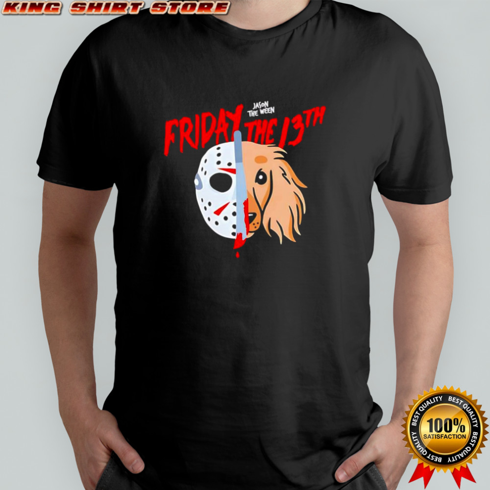 Jason Voorhees the ween Friday the 13th Halloween character shirt Jason Voorhees the ween Friday the 13th Halloween character shirt